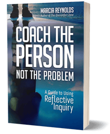 Coach the Person Not the Problem by Marcia Reynolds