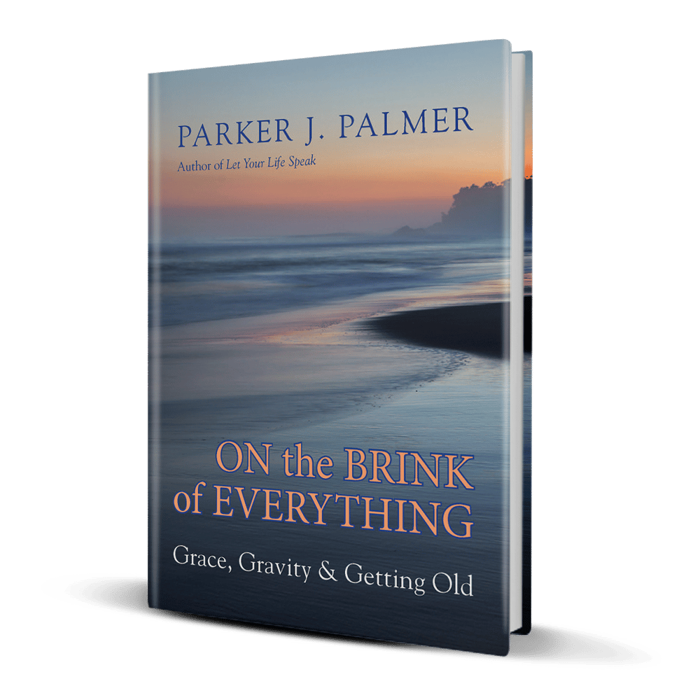 On the Brink of Everything Parker Palmer