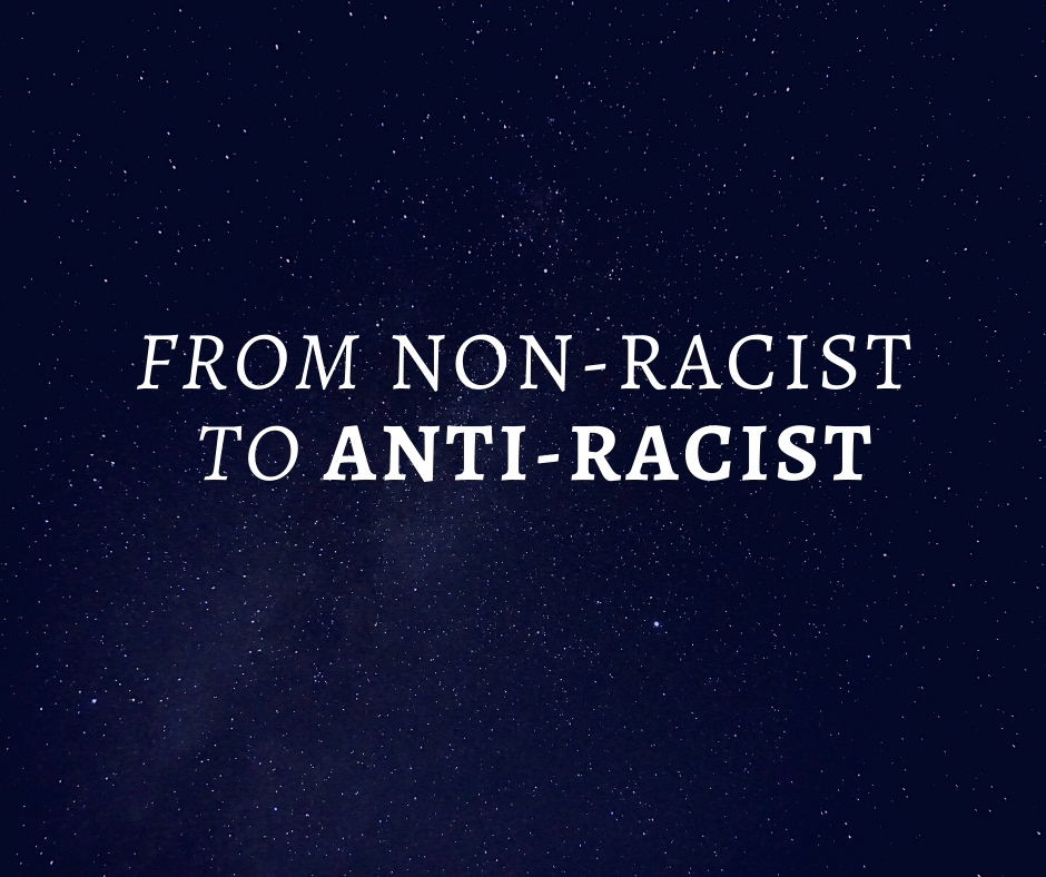 From Non-Racist to Anti-Racist